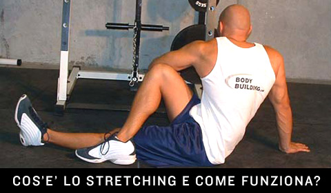 Cos'è lo stretching e come funziona?